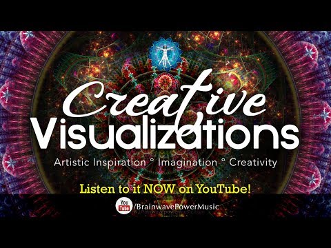 “Creative Visualizations” Music For The Artist In You - Music to Boost Your Imagination