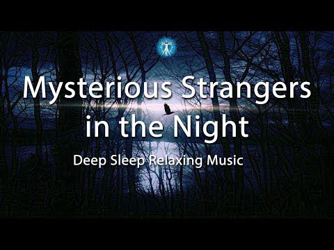 1 Hour Sleep Music: "Mysterious Strangers in the Night" - Deep Sleep Relaxing Music Track