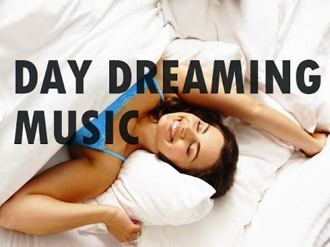 Relaxing Day Dream Music - Calming Peaceful Relaxing Music
