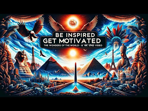 Be Inspired - Get Motivated by The Wonders Of The World - BPM Music & 4K UHD Video